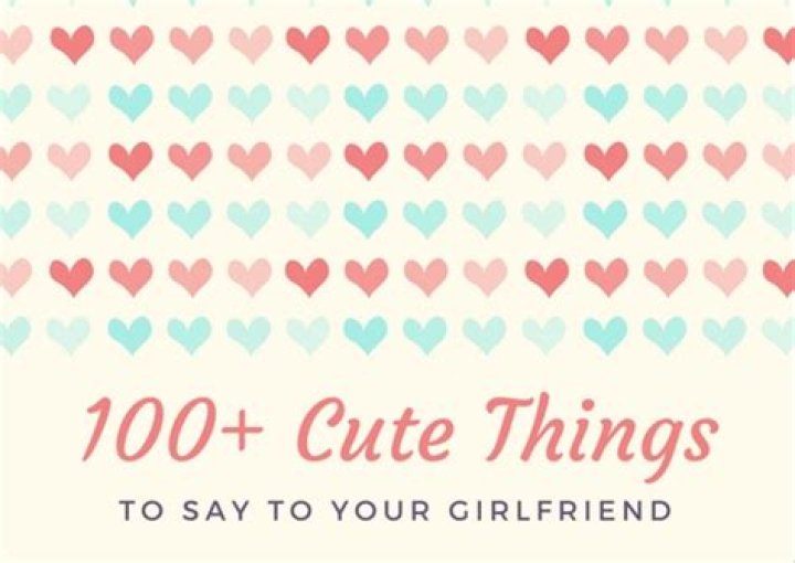 100 Cute Things To Say To Your Girlfriend