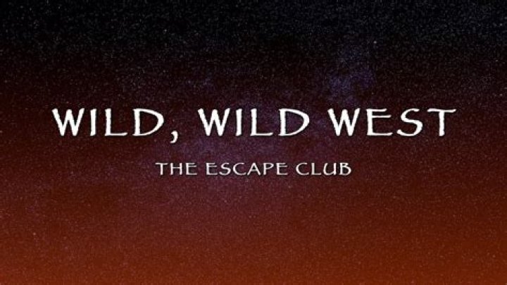 Escape Club’sWild Wild West Lyrics