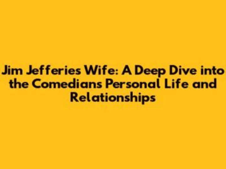 Jim Jefferies | Wife | Relationships